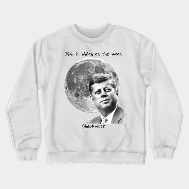 JFK is Hiding on the Moon Crewneck Sweatshirt by miss_allanious